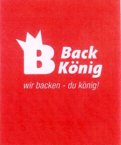 B Back König wir backen - du könig!
