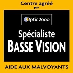 Centre agréé par Optic 2000 Spécialiste BASSE VISION AIDE AUX MALVOYANTS