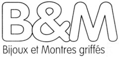 B & M Bijoux et Montres griffés