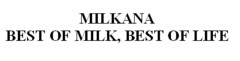 MILKANA BEST OF MILK, BEST OF LIFE