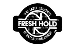 FRESH HOLD THIS LABEL BREATHES TO EXTEND FRESHNESS