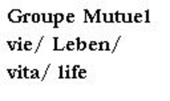 Groupe Mutuel vie/ Leben/ vita/ life