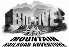 BIG FIVE MOUNTAIN RAILROAD ADVENTURE