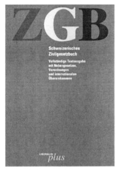 ZGB Schweizerisches Zivilgesetzbuch Vollständige Textausgabe mit Nebengesetzen, Verordnungen und internationalen Übereinkommen LIBERALIS plus