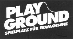 PLAY GROUND SPIELPLATZ FÜR ERWACHSENE