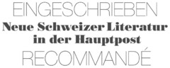 EINGESCHRIEBEN Neue Schweizer Literatur in der Hauptpost RECOMMANDÉ