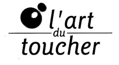 l'art du toucher