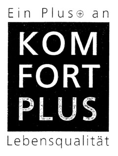 Ein Plus+ an Lebensqualität KOM FORT PLUS