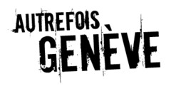 AUTREFOIS GENÈVE