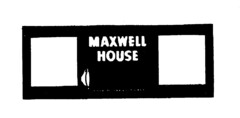 MAXWELL HOUSE