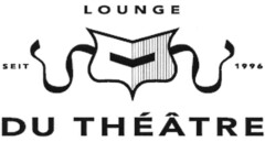 DU THÉÂTRE LOUNGE SEIT 1996