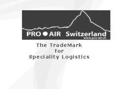 Pro Air Switzerland www.pro-air.ch The TradeMark for Speciality Logistics