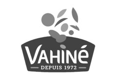 VAHINe DEPUIS 1972