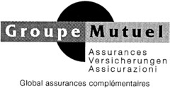 GROUPE MUTUEL - Assurances Versicherungen Assicurazioni - Global assurances complémentaires