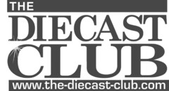 THE DIECAST CLUB www.the-diecast-club.com