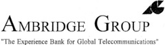 AG AMBRIDGE GROUP "The Experience Bank for Global Telecommunications"