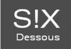 six Dessous