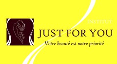 INSTITUT JUST FOR YOU Votre beauté est notre priorité