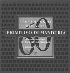 PRIMITIVO DI MANDURIA 60 Vinage SESSANTANNI OLD VINES Denominazione di Originé Controllata PRODUCT OF ITALY