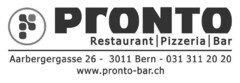 PRONTO Restaurant Pizzeria Bar Aarbergergasse 26 - 3011 Bern - 031 311 20 20 www.pronto-bar.ch