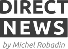 DIRECT NEWS by Michel Robadin