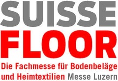 SUISSE FLOOR Die Fachmesse für Bodenbeläge und Heimtextilien Messe Luzern