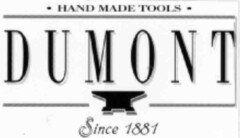 HAND MADE TOOLS DUMONT Since 1881