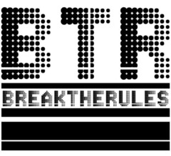 BTR BREAKTHERULES