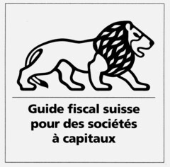 Guide fiscal suisse pour de sociétés à capitaux