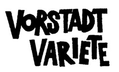 VORSTADT VARIETE