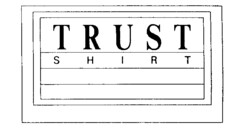 TRUST SHIRT