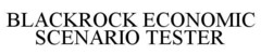 BLACKROCK ECONOMIC SCENARIO TESTER