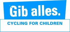 Gib alles. CYCLING FOR CHILDREN