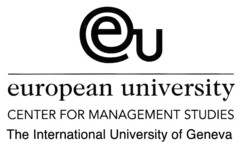 eu european university CENTER FOR MANAGEMENT STUDIES The International University of Geneva