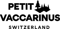 PETIT VACCARINUS SWITZERLAND