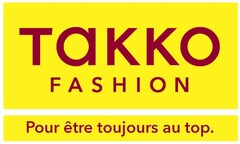 TAKKO FASHION Pour être toujours au top.