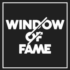 WINDOW OF FAME