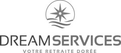 DREAM SERVICES VOTRE RETRAITE DORÉE