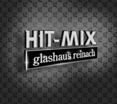 HIT-MIX glashaus reinach