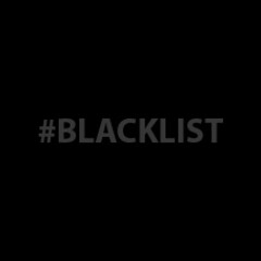 #BLACKLIST