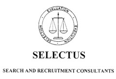 SELECTION EVALUATION  EXECUTION SELECTUS SEARCH AND RECRUITMENT CONSULTANTS