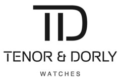 TD TENOR & DORLY WATCHES