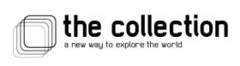 the collection a new way to explore the world