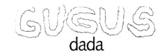 GUGUS dada