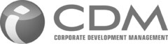 CDM CORPORATE DEVELOPMENT MANAGEMENT