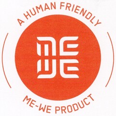 A HUMAN FRIENDLY ME-WE PRODUCT ME WE