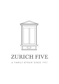 ZURICH FIVE A FAMILY AFFAIR SINCE 1917
