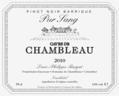 PINOT NOIR BARRIQUE Pur Sang CAVES DE CHAMBLEAU 2010 Louis-Philippe Burgat Propriétaire-Encaveur Domaine de Chambleau Colombier Neuchâtel Appellation d'origine contrôlée