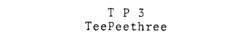 T P 3 TeePeethree