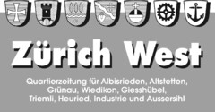 Zürich West Quartierzeitung für Albisrieden, Altstetten, Grünau, Wiedikon, Giesshübel, Triemli, Heuried, Industrie und Aussersihl